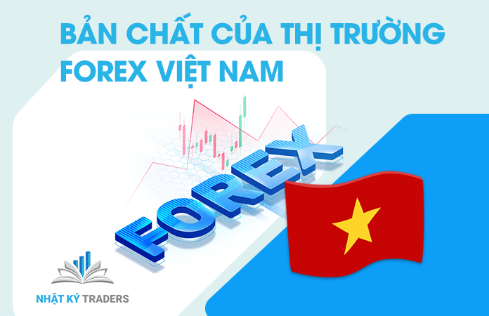 Forex - Bản Chất Của Thị Trường Này Tại Việt Nam