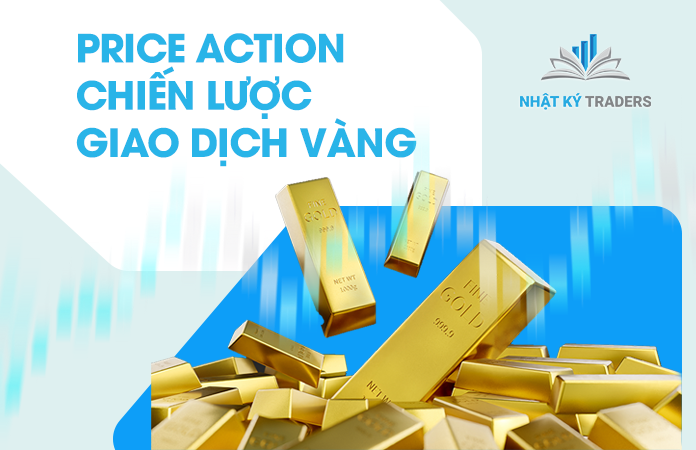 Price Action - Chiến lược giao dịch vàng