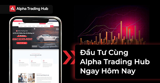 Đầu tư vào Alpha Trading Hub và cơ hội mua cổ phiếu độc quyền