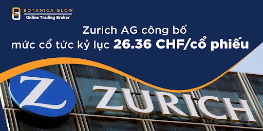 Zurich AG Công Bố Mức Cổ Tức Kỷ Lục 26.36 CHF Cho Mỗi Cổ Phiếu